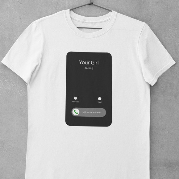 Your Girl is Calling Shirt, Meme, Viral, Funny, LOL, LMAO, Hip Hop - Picture 1 of 1